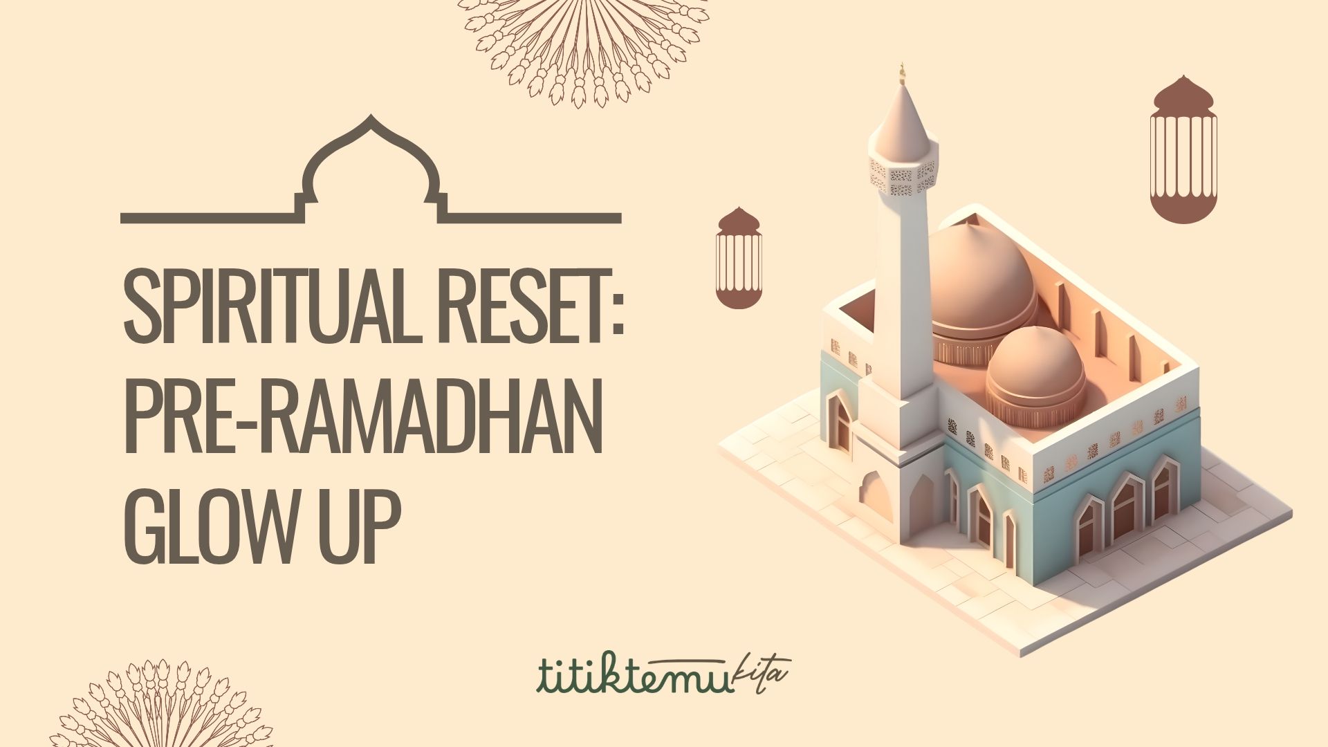 SPIRITUAL RESET: PRE-RAMADHAN GLOW UP